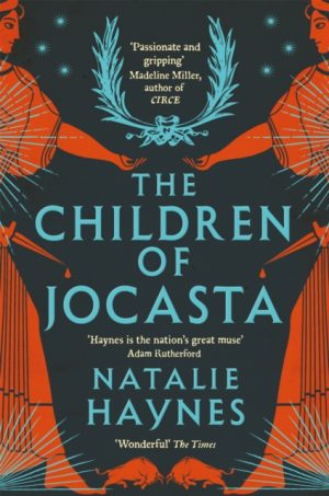 The Children of Jocasta : A Viscerally Atmospheric Retelling of Greek Myth by Haynes, Natalie