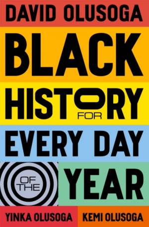 Black History for Every Day of the Year by Olusoga, David
