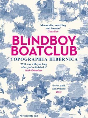 Topographia Hibernica : Acclaimed stories from the bestselling Irish author, musician, satirist and podcaster by Boatclub, Blindboy