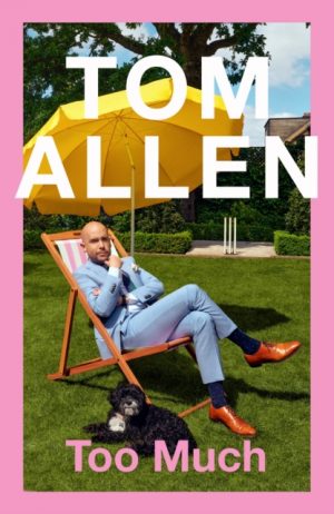 Too Much : the hilarious, heartfelt memoir by Allen, Tom