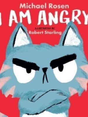 I Am Angry by Rosen, Michael, Starling, Robert