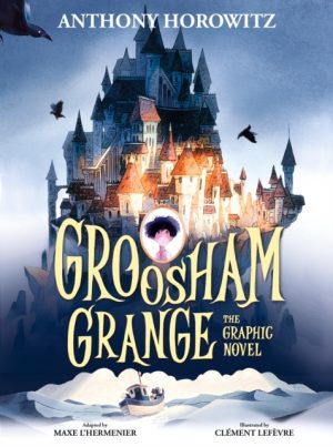 Groosham Grange Graphic Novel by Horowitz, Anthony