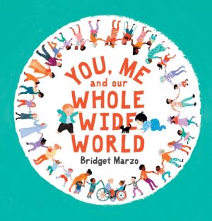 You, Me and Our Whole Wide World by Marzo, Bridget, Marzo, Bridget