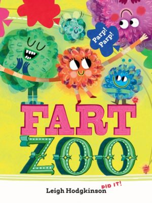 Fart Zoo : The silliest, funniest fart book EVER! (From the co-creator of Olobob Top) by Hodgkinson, Leigh