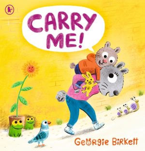 Carry Me! : A Cheery Street Story - A perfect gift for Mother's Day to celebrate hard-working parents by Birkett, Georgie