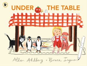 Under the Table : A hilarious new picture book from the author of Funnybones and the illustrator of When Martha's Away by Ahlberg, Allan
