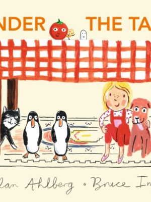 Under the Table : A hilarious new picture book from the author of Funnybones and the illustrator of When Martha's Away by Ahlberg, Allan