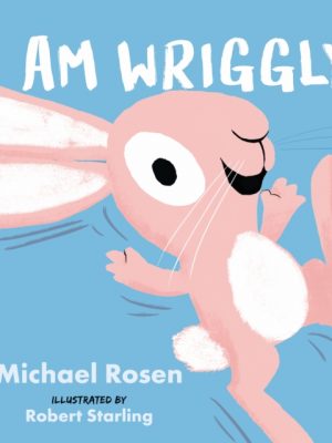 I Am Wriggly by Rosen, Michael