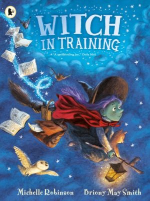 Witch in Training : The perfect Halloween read from the internationally bestselling author of Margaret's Unicorn by Robinson, Michelle