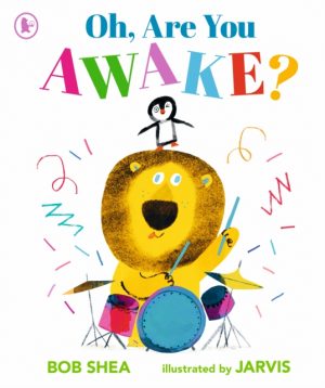 Oh, Are You Awake? : The perfect companion for excitable young readers at bedtime by Shea, Bob