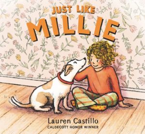 Just Like Millie : An encouraging story of first pet ownership for every shy child needing a confidence boost by Castillo, Lauren