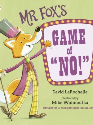 Mr Fox's Game of No! : A hilarious and interactive readaloud from the award-winning pairing behind HOW TO APOLOGISE by LaRochelle, David