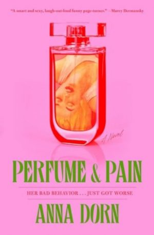Perfume and Pain : A Novel by Dorn, Anna