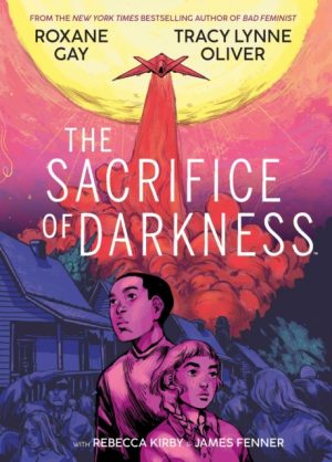 The Sacrifice of Darkness by Gay, Roxane, Oliver, Tracy Lynne