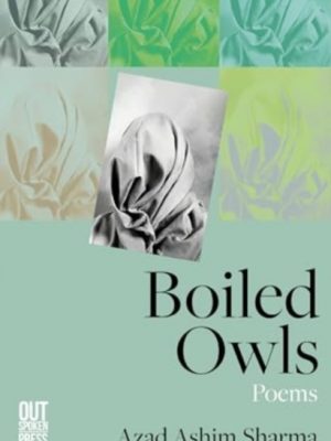 Boiled Owls by Sharma, Azad Ashim