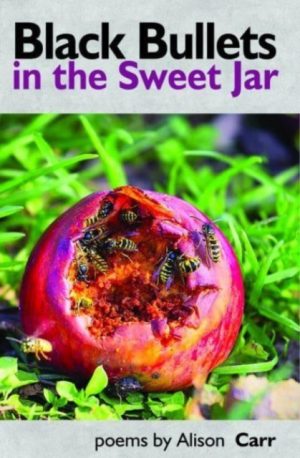 Black Bullets in the Sweet Jar by Carr, Alison