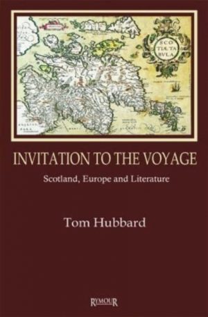 Invitation to the Voyage : Scotland, Europe and Literature by Hubbard, Tom