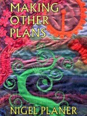 Making Other Plans by Planer, Nigel