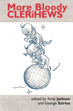 More Bloody Clerihews by Szirtes, George