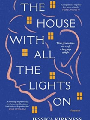 The House With All The Lights On by Kirkness, Jessica