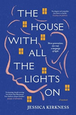 The House With All The Lights On by Kirkness, Jessica