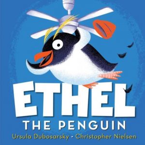 Ethel the Penguin by Dubosarsky, Ursula