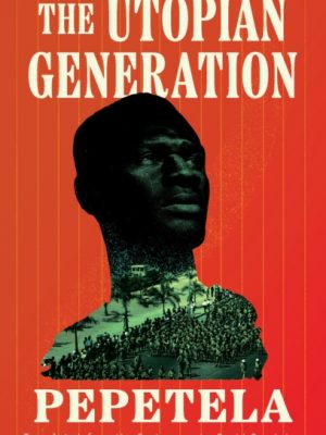 The Utopian Generation by Pepetela