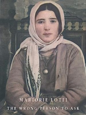 The Wrong Person to Ask by Lotfi, Marjorie