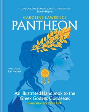 Pantheon : An Illustrated Handbook to the Greek Gods & Goddesses by Lawrence, Caroline