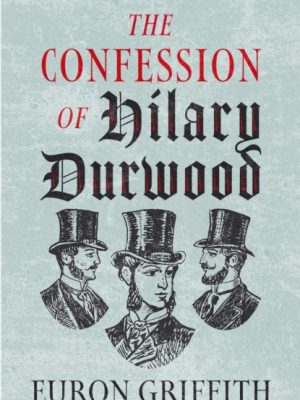 The Confession of Hilary Durwood by Griffith, Euron