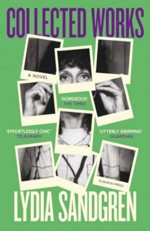 Collected Works: A Novel by Sandgren, Lydia
