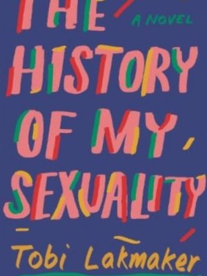 The History of My Sexuality by Lakmaker, Tobi