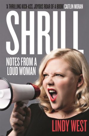 Shrill : Notes from a Loud Woman by West, Lindy