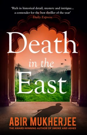 Death in the East : ‘The perfect combination of mystery and history’ Sunday Express by Mukherjee, Abir