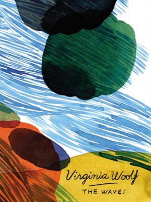 The Waves (Vintage Classics Woolf Series) by Woolf, Virginia