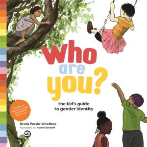 Who Are You? : The Kid's Guide to Gender Identity by Pessin-Whedbee, Brook, Bardoff, Naomi