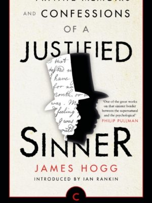 The Private Memoirs and Confessions of a Justified Sinner by Hogg, James