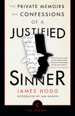 The Private Memoirs and Confessions of a Justified Sinner by Hogg, James