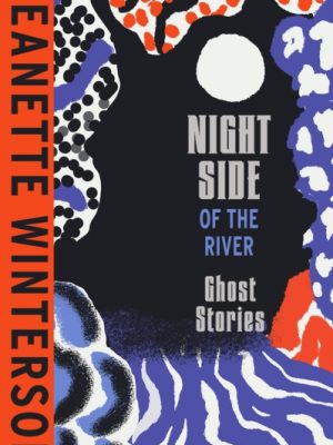 Night Side of the River by Winterson, Jeanette