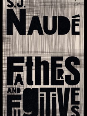 Fathers and Fugitives by Naude, S J