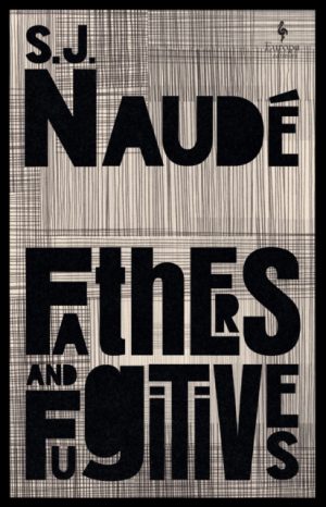 Fathers and Fugitives by Naude, S J