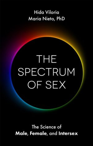 The Spectrum of Sex : The Science of Male, Female, and Intersex by Viloria, Hida, Nieto, Maria, Law, Alex