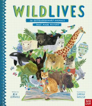 WildLives: 50 Extraordinary Animals that Made History by Lerwill, Ben