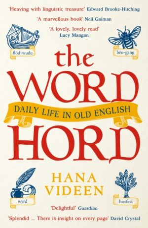 The Wordhord : Daily Life in Old English by Videen, Hana
