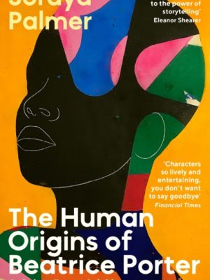 The Human Origins of Beatrice Porter and Other Essential Ghosts by Palmer, Soraya