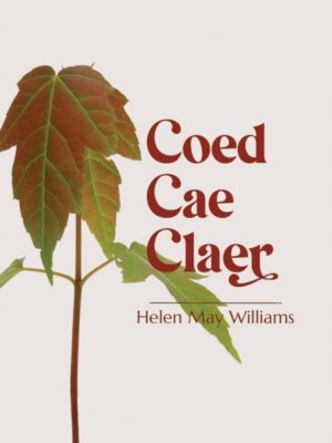 Coed Cae Claer by Williams, Helen May