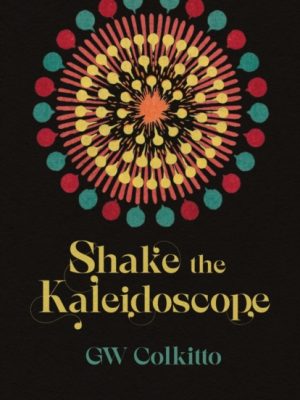 Shake the Kaleidoscope by Colkitto, GW
