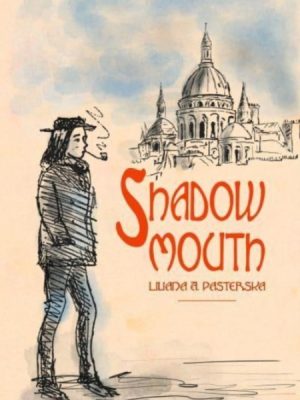 Shadowmouth by Pasterska, Liliana A.