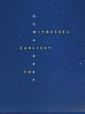 The Earliest Witnesses by Waldrep, G.C.
