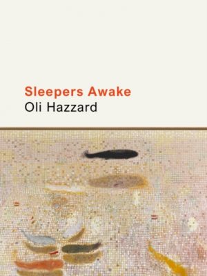 Sleepers Awake by Hazzard, Oli